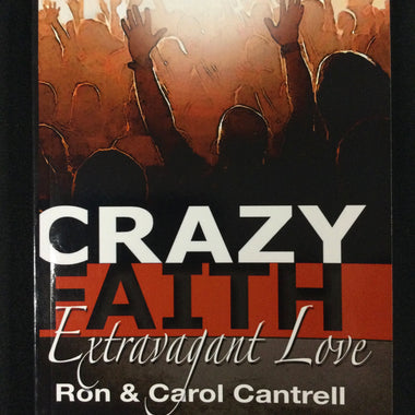 Crazy Faith Extravagant Love